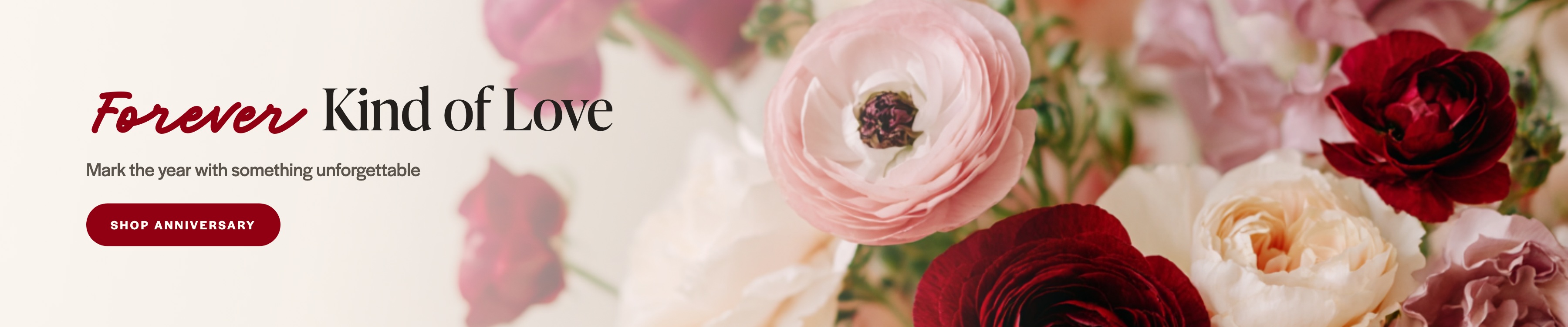 Forever Kind of Love. Click here to send Anniversary Flowers.