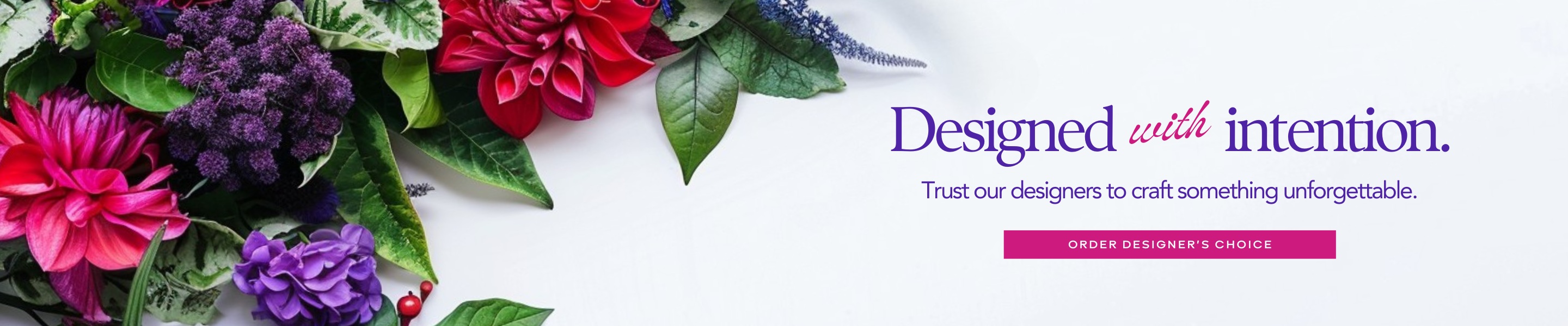 Trust our designers to craft something unforgettable. Click here to order Designer's Choice.